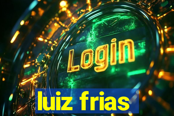 luiz frias